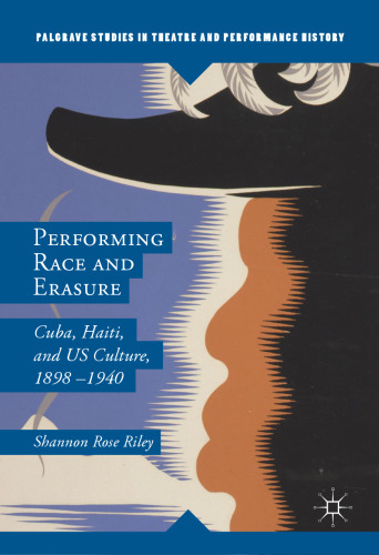 Performing Race and Erasure: Cuba, Haiti, and US Culture, 1898–1940