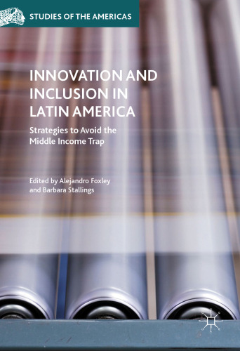 Innovation and Inclusion in Latin America: Strategies to Avoid the Middle Income Trap