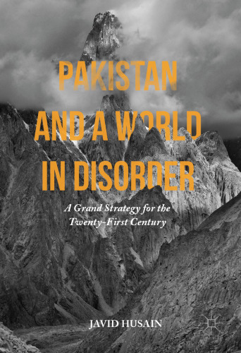 Pakistan and a World in Disorder: A Grand Strategy for the Twenty-First Century