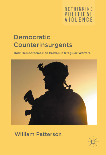 Democratic Counterinsurgents: How Democracies Can Prevail in Irregular Warfare