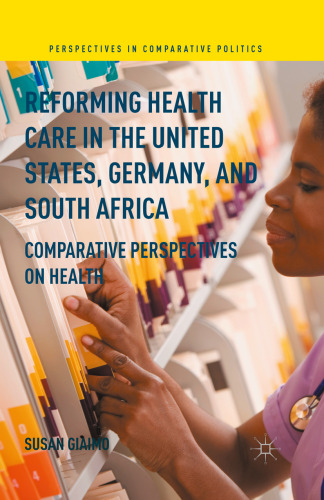 Reforming Health Care in the United States, Germany, and South Africa: Comparative Perspectives on Health