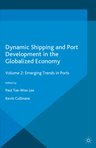 Dynamic Shipping and Port Development in the Globalized Economy: Volume 2: Emerging Trends in Ports