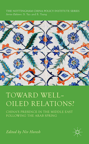 Toward Well-Oiled Relations?: China’s Presence in the Middle East Following the Arab Spring