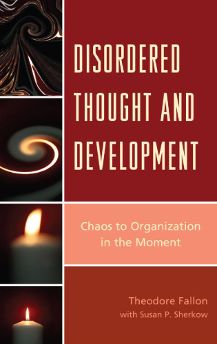 Disordered Thought and Development: Chaos to Organization in the Moment