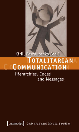 Totalitarian Communication: Hierarchies, Codes and Messages