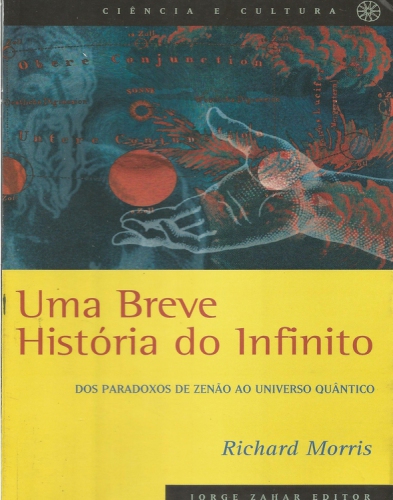 Uma breve história do infinito - dos paradoxos de Zenão ao universo quântico.