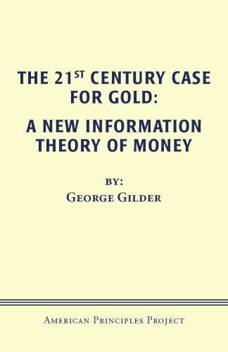 The 21st Century Case for Gold: A New Information Theory of Money