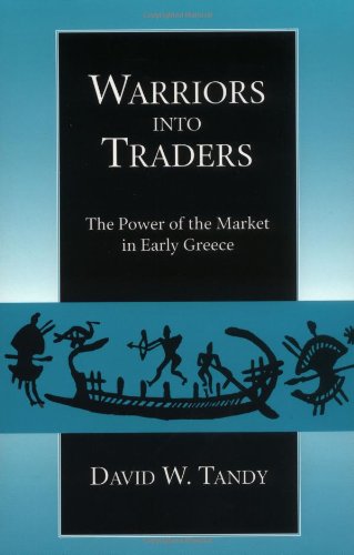 Warriors into Traders: The Power of the Market in Early Greece