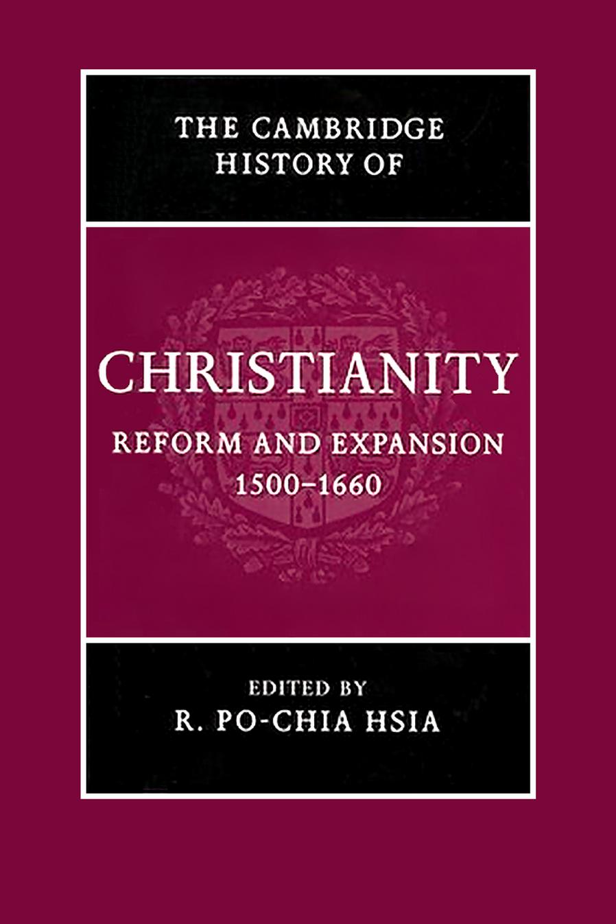 The Cambridge History of Christianity, Volume 6: Reform and Expansion, 1500-1660