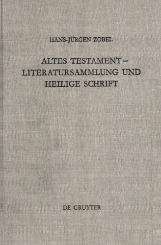 Altes Testament — Literatursammlung und Heilige Schrift: Gesammelte Aufsätze zur Entstehung, Geschichte und Auslegung des Alten Testaments