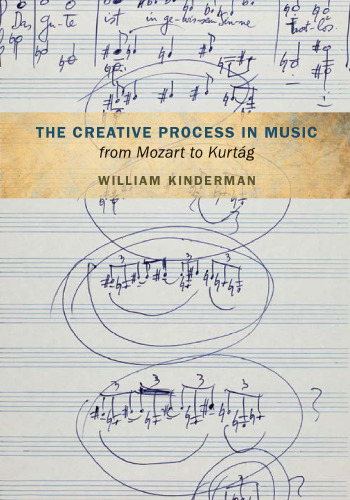 The Creative Process in Music from Mozart to Kurtag