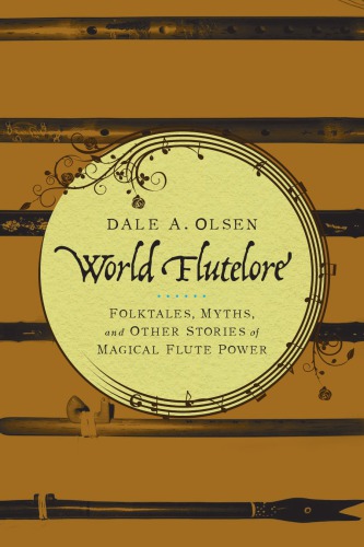 World Flutelore: Folktales, Myths, and Other Stories of Magical Flute Power