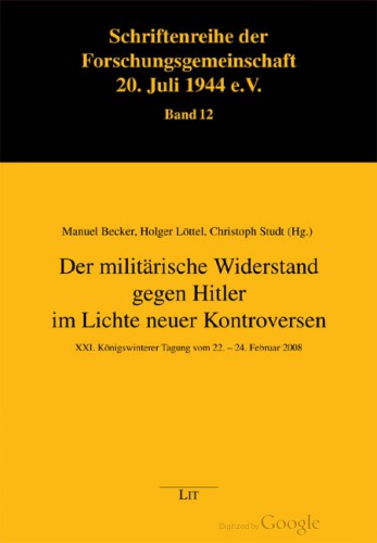 Der militärische Widerstand gegen Hitler im Lichte neuer Kontroversen (XXI. Königswinterer Tagung vom 22.–24.Februar 2008)