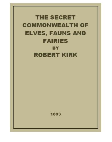 The Secret Commonwealth: Of Elves, Fauns, and Fairies