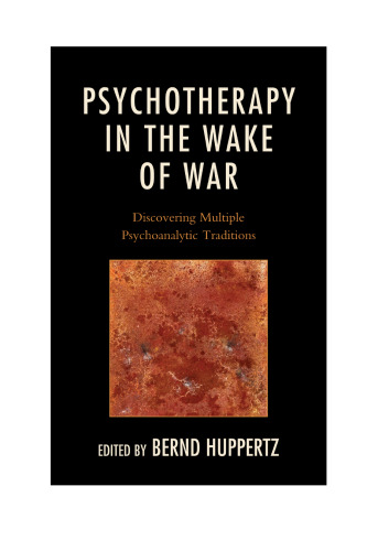 Psychotherapy in the Wake of War: Discovering Multiple Psychoanalytic Traditions