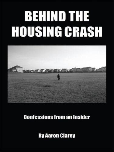 Behind the Housing Crash: Confessions from an Insider