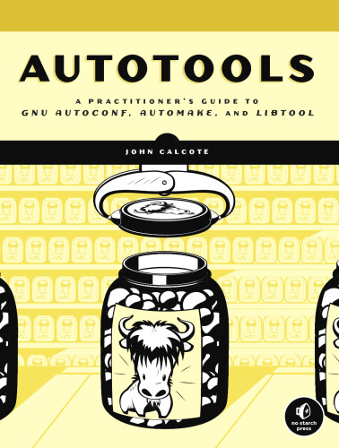 Autotools: A Practioner’s Guide to GNU Autoconf, Automake, and Libtool