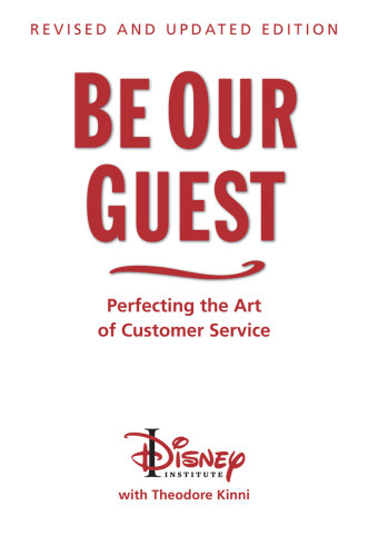 Be Our Guest: Revised and Updated Edition: Perfecting the Art of Customer Service