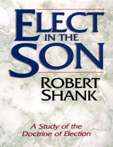 Elect in the Son , A Study in the Doctrine of Election.