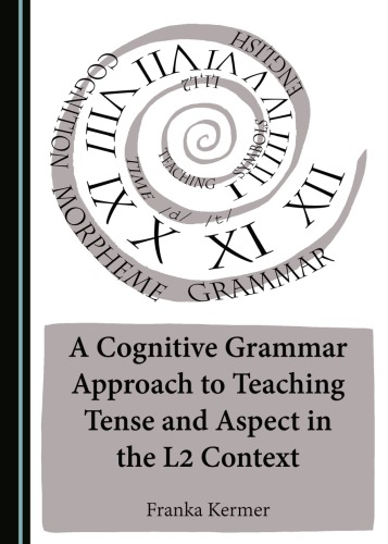 A Cognitive Grammar Approach to Teaching Tense and Aspect in the L2 Context