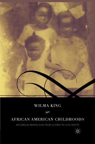 African American Childhoods: Historical Perspectives from  Slavery to Civil Rights