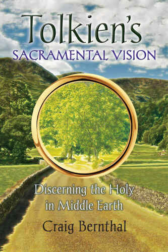 Tolkien’s Sacramental Vision: Discerning the Holy in Middle Earth