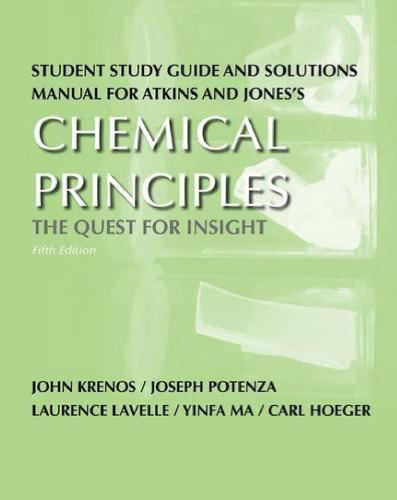 Student Study Guide and Solutions Manual for Atkins and Jones’s Chemical Principles: The Quest for Insight [5th ed.]