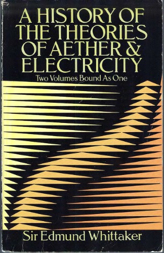 A History of the Theories of Aether and Electricity - The Modern Theories