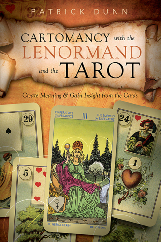 Cartomancy with the Lenormand and the Tarot: Create Meaning & Gain Insight from the Cards