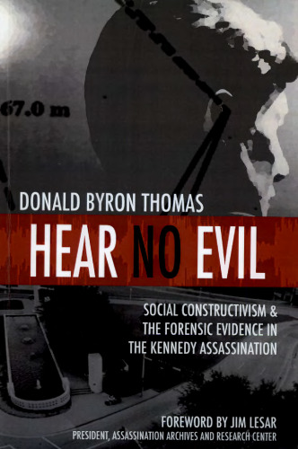 Hear No Evil: Social Constructivism and the Forensic Evidence in the Kennedy Assassination