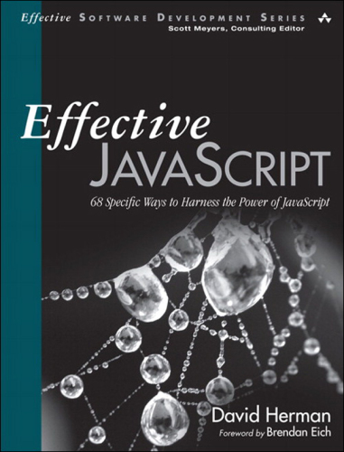 Effective javascript  68 Specific Ways to Harness the Power of javascript