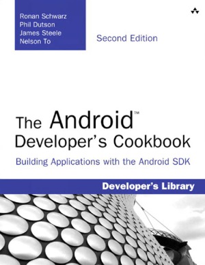 The Android Developer's Cookbook, 2nd edition  Building Applications with the Android SDK