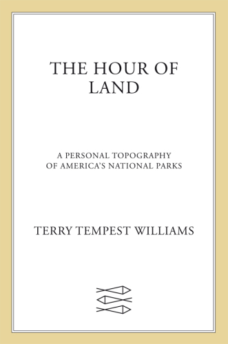 The Hour of Land: A Personal Topography of America’s National Parks