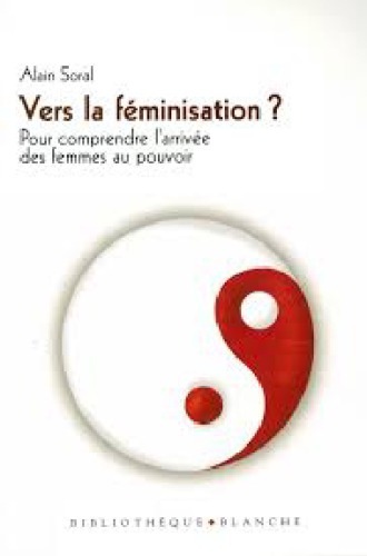 Vers la féminisation ? Pour comprendre l’arrivée des femmes au pouvoir