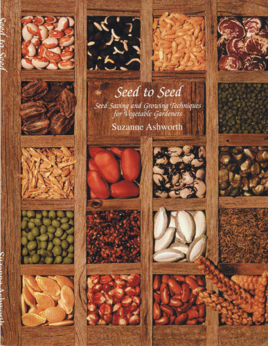 Seed to Seed: Seed Saving and Growing Techniques for Vegetable Gardeners, 2nd Edition