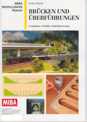 MIBA Modellbahn Praxis. Brucken und Uberfuhrungen