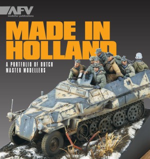 Made in Holland  A Portfolio of Dutch Master Modellers