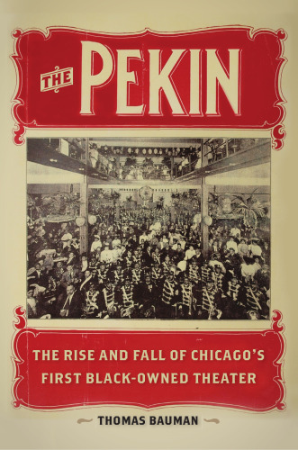 The Pekin: The Rise and Fall of Chicago’s First Black-Owned Theater