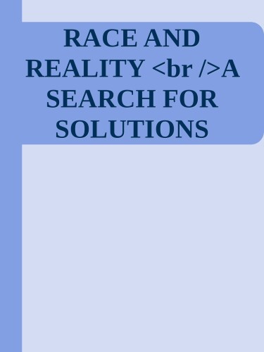 Race and Reality: A Search for Solutions