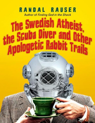 The Swedish Atheist, the Scuba Diver and Other Apologetic Rabbit Trails