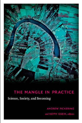 The Mangle in Practice: Science, Society, and Becoming