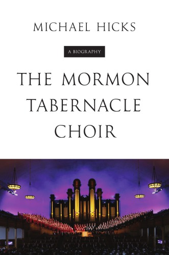 The Mormon Tabernacle Choir: A Biography