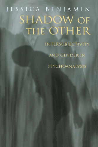 Shadow of the Other: Intersubjectivity and Gender in Psychoanalysis