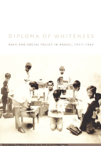 Diploma of Whiteness: Race and Social Policy in Brazil, 1917–1945