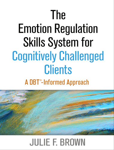 The Emotion Regulation Skills System for Cognitively Challenged Clients: A DBT® -Informed Approach