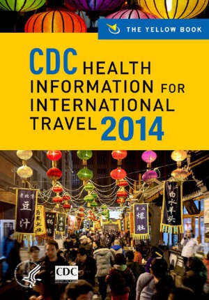 CDC Health Information for International Travel 2014  The Yellow Book