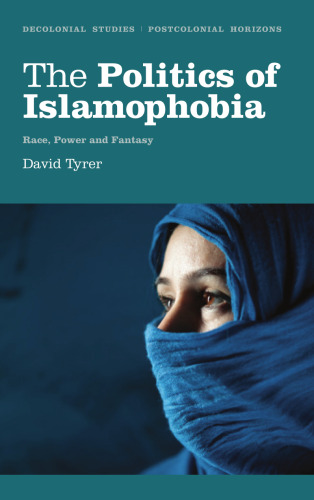 The Politics of Islamophobia: Race, Power and Fantasy