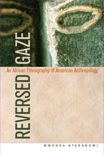 Reversed Gaze: An African Ethnography of American Anthropology