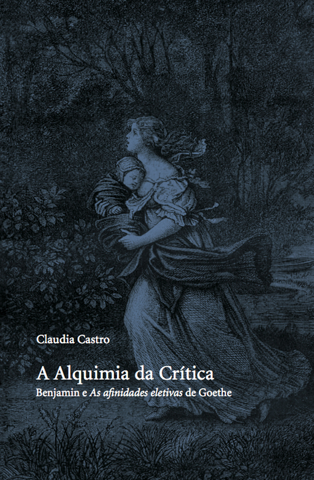 Alquimia da Crítica - Benjamin e As Afinidades Eletivas de Goethe