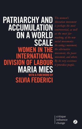 Patriarchy and Accumulation on a World Scale: Women in the International Division of Labour